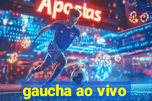 gaucha ao vivo