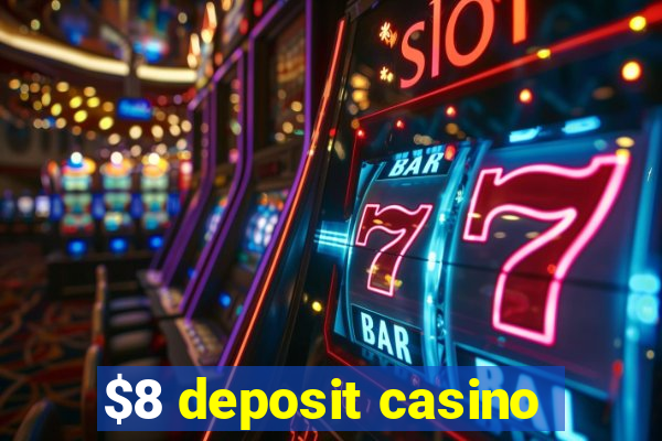 $8 deposit casino