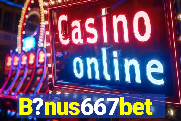 B?nus667bet