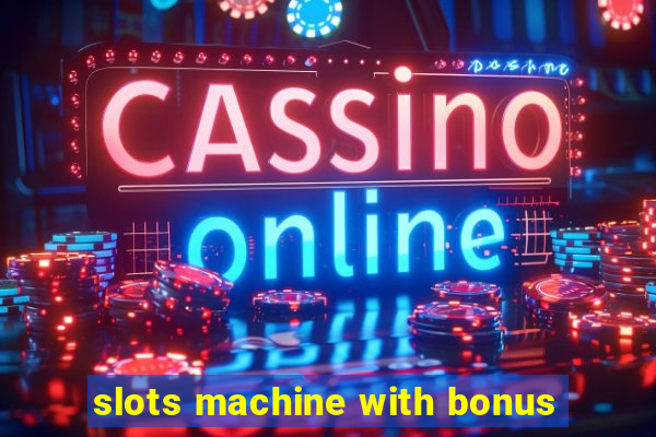 slots machine with bonus