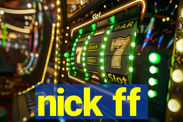 nick ff