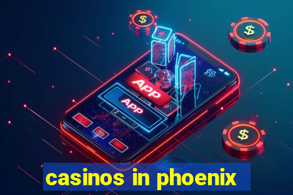 casinos in phoenix