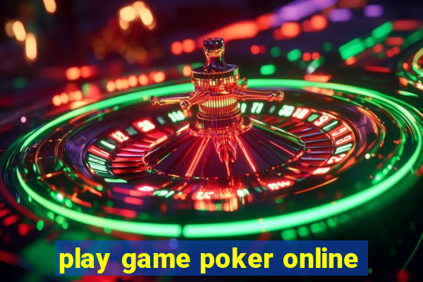 play game poker online