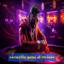 seriesflix game of thrones