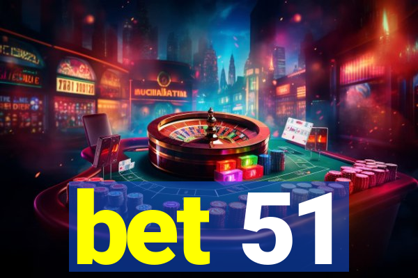 bet 51