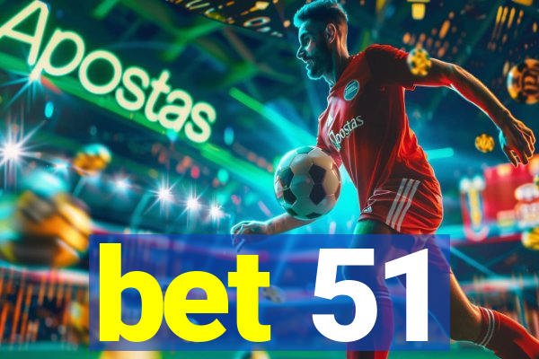 bet 51