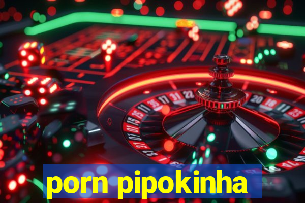 porn pipokinha