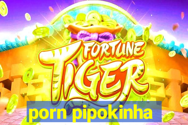 porn pipokinha