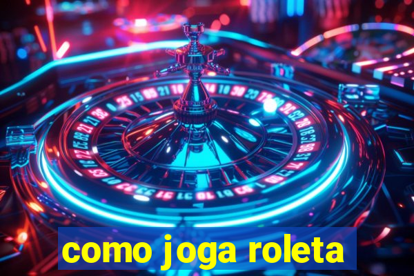 como joga roleta