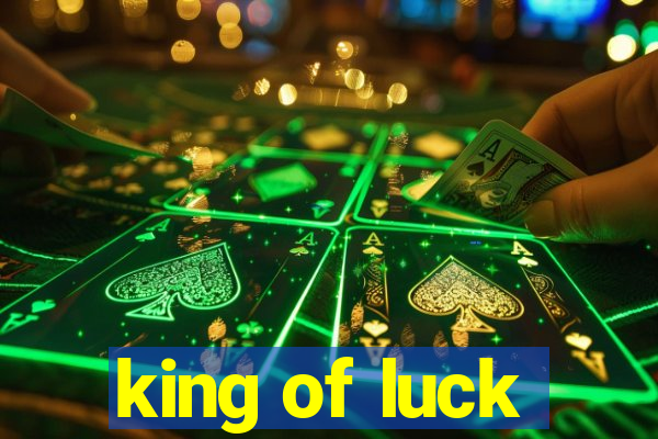 king of luck