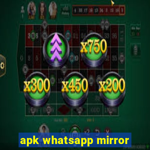 apk whatsapp mirror