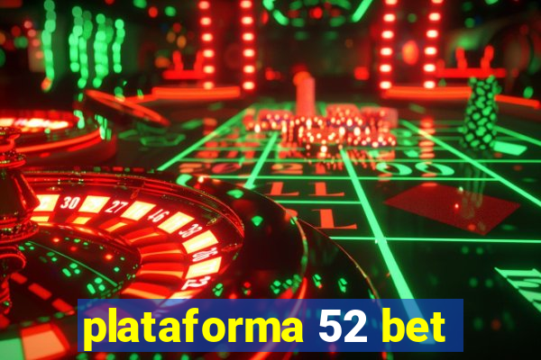 plataforma 52 bet