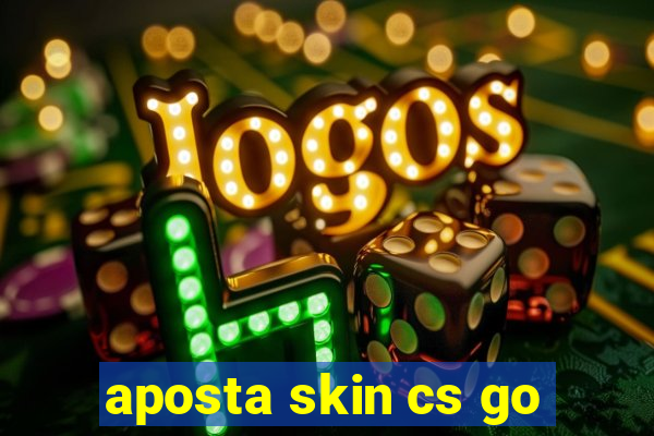 aposta skin cs go