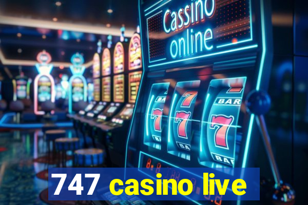 747 casino live