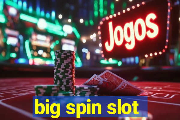 big spin slot