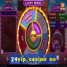 24vip casino no deposit code