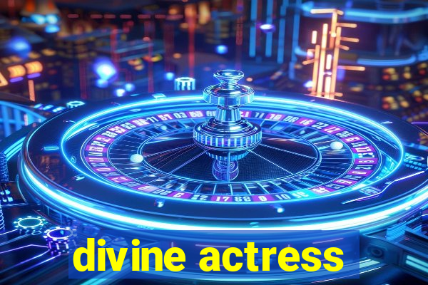 divine actress