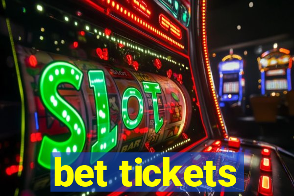 bet tickets