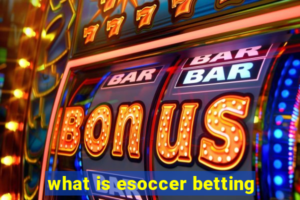 what is esoccer betting