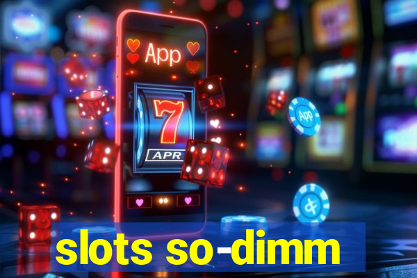 slots so-dimm