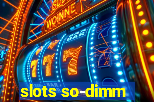 slots so-dimm