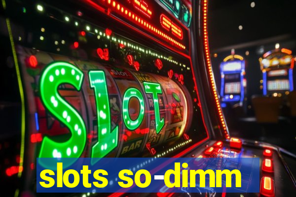 slots so-dimm