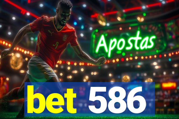 bet 586