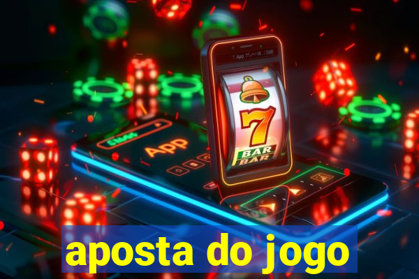 aposta do jogo