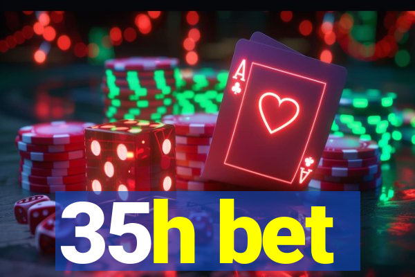 35h bet