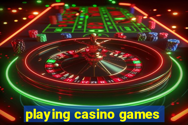 playing casino games