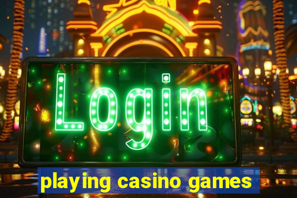 playing casino games