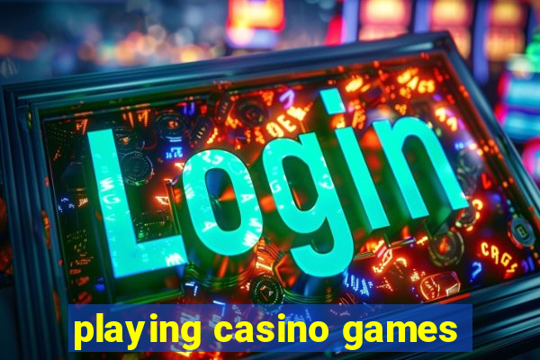 playing casino games