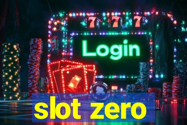 slot zero