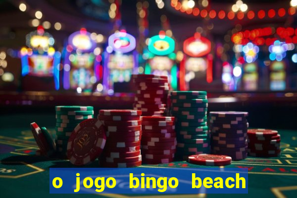 o jogo bingo beach paga mesmo