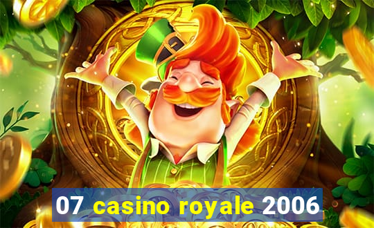 07 casino royale 2006