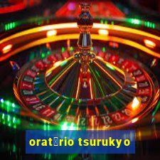 orat贸rio tsurukyo