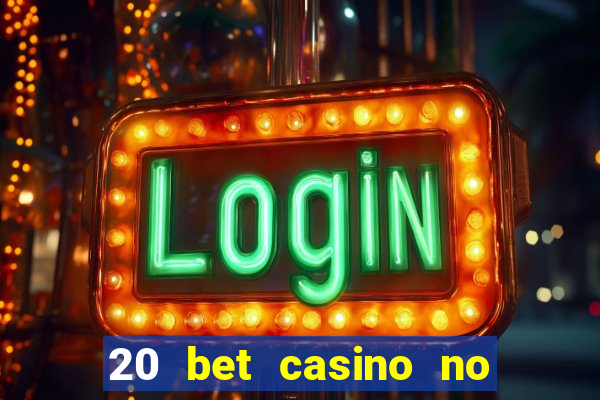 20 bet casino no deposit bonus