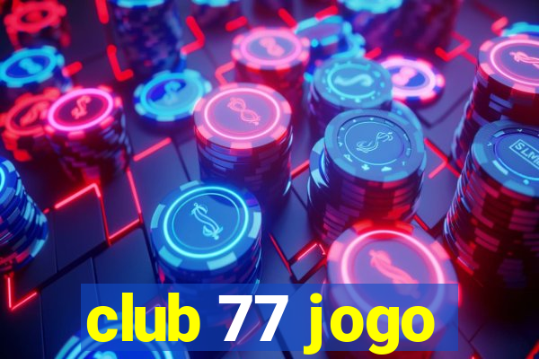 club 77 jogo