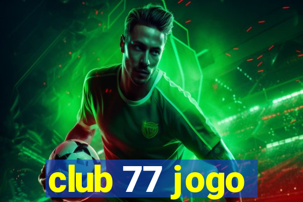 club 77 jogo