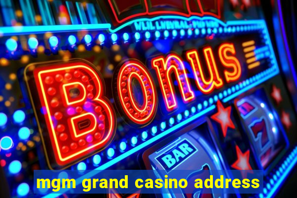 mgm grand casino address