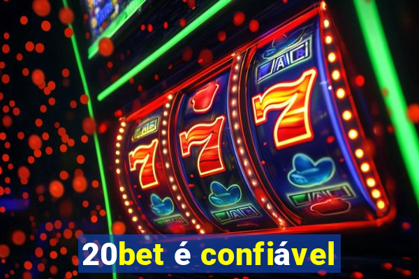 20bet é confiável