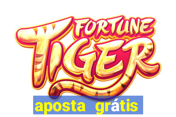 aposta grátis bet365 hoje