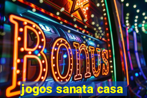 jogos sanata casa