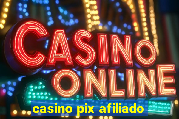 casino pix afiliado