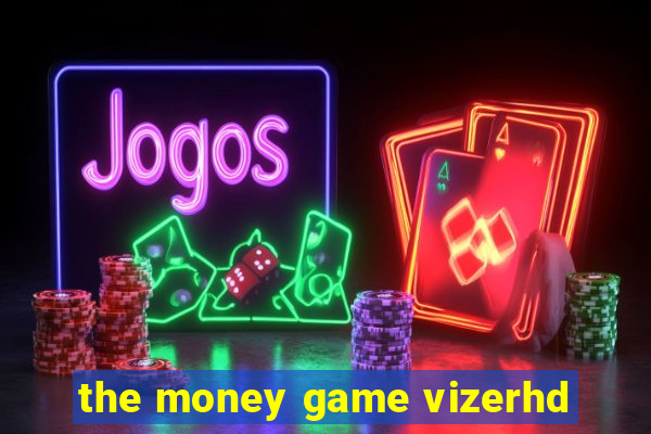 the money game vizerhd