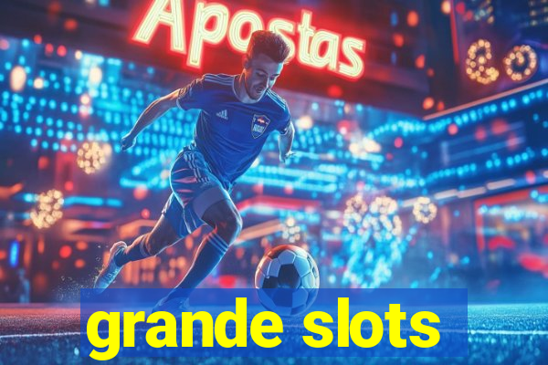 grande slots