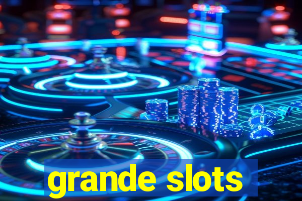 grande slots