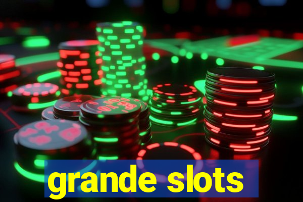 grande slots