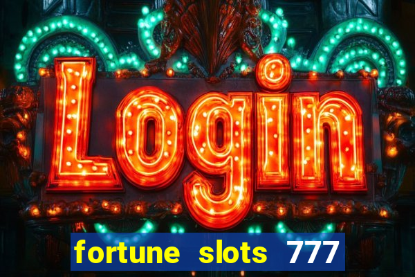 fortune slots 777 paga mesmo