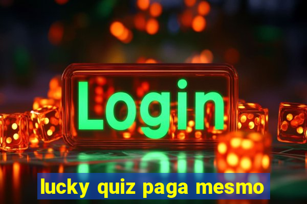 lucky quiz paga mesmo